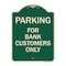 Signmission Parking for Bank Customers Only Heavy-Gauge Aluminum Architectural Sign, 24" x 18", G-1824-23449 A-DES-G-1824-23449 - alternate 1
